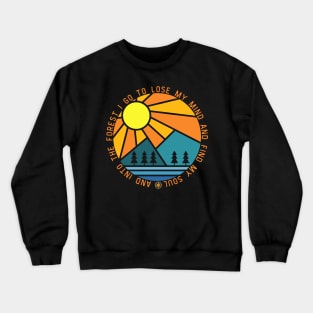 And into the forest i go to lose my mind and find my soul Crewneck Sweatshirt